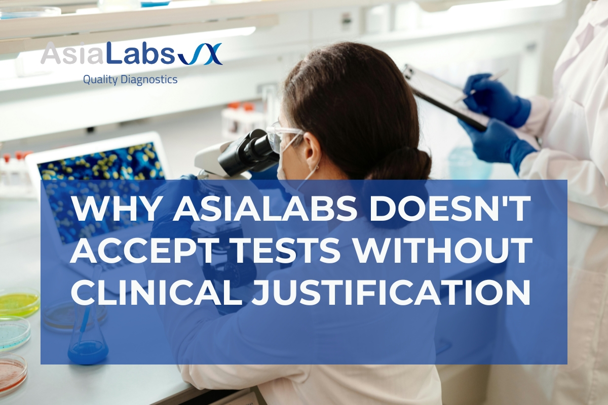 Why AsiaLabs Doesn't Accept Tests Without Clinical Justification
